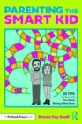 Parenting the Smart Kid : 25 Tips No One Told You About Raising Gifted Teens - Book