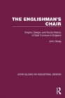 The Englishman's Chair : Origins, Design, and Social History of Seat Furniture in England - Book
