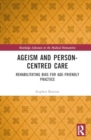 Ageism and Person-Centred Care : Rehabilitating Bias for Age-Friendly Practice - Book