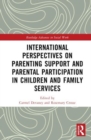 International Perspectives on Parenting Support and Parental Participation in Children and Family Services - Book