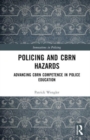 Policing and CBRN Hazards : Advancing CBRN Competence in Police Education - Book
