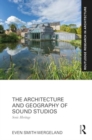 The Architecture and Geography of Sound Studios : Sonic Heritage - Book