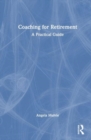 Coaching for Retirement : A Practical Guide - Book