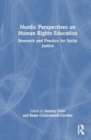 Nordic Perspectives on Human Rights Education : Research and Practice for Social Justice - Book