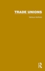 Routledge Library Editions: Trade Unions - Book