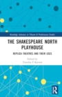 The Shakespeare North Playhouse : Replica Theatres and Their Uses - Book