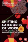 Shifting Categories of Work : Unsettling the Ways We Think about Jobs, Labor, and Activities - Book