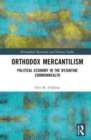 Orthodox Mercantilism : Political Economy in the Byzantine Commonwealth - Book