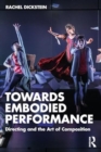 Towards Embodied Performance : Directing and the Art of Composition - Book