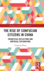 The Rise of Confucian Citizens in China : Theoretical Reflections and Empirical Explorations - Book