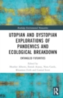 Utopian and Dystopian Explorations of Pandemics and Ecological Breakdown : Entangled Futurities - Book