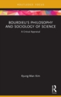 Bourdieu's Philosophy and Sociology of Science : A Critical Appraisal - Book