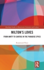Milton's Loves : From Amity to Caritas in the Paradise Epics - Book