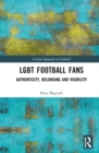 LGBT Football Fans : Authenticity, Belonging and Visibility - Book