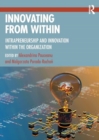 Innovating From Within : Intrapreneurship and Innovation Within the Organization - Book