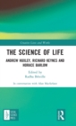 The Science of Life : Andrew Huxley, Richard Keynes and Horace Barlow - Book