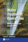 Mathematics Manual for Water and Wastewater Treatment Plant Operators: Water Treatment Operations : Math Concepts and Calculations - Book