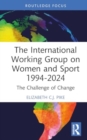 The International Working Group on Women and Sport 1994-2024 : The Challenge of Change - Book