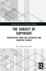 The Subject of Copyright : Perspectives from Law, Aesthetics and Cognitive Science - Book