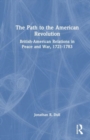 The Path to the American Revolution : British-American Relations in Peace and War, 1721-1783 - Book