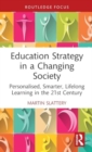 Education Strategy in a Changing Society : Personalised, Smarter, Lifelong Learning in the 21st Century - Book