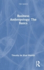 Business Anthropology: The Basics - Book