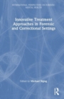 Innovative Treatment Approaches in Forensic and Correctional Settings - Book