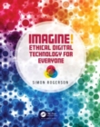 Imagine! Ethical Digital Technology for Everyone - Book