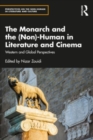 The Monarch and the (Non)-Human in Literature and Cinema : Western and Global Perspectives - Book