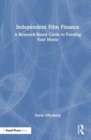 Independent Film Finance : A Research-Based Guide to Funding Your Movie - Book