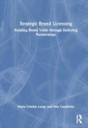 Strategic Brand Licensing : Building Brand Value through Enduring Partnerships - Book