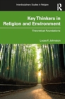 Key Thinkers in Religion and Environment : Theoretical Foundations - Book