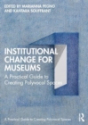 Institutional Change for Museums : A Practical Guide to Creating Polyvocal Spaces - Book