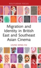 Migration and Identity in British East and Southeast Asian Cinema - Book