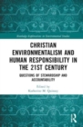 Christian Environmentalism and Human Responsibility in the 21st Century : Questions of Stewardship and Accountability - Book