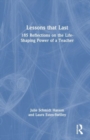 Lessons that Last : 185 Reflections on the Life-Shaping Power of a Teacher - Book