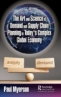 The Art and Science of Demand and Supply Chain Planning in Today's Complex Global Economy - Book