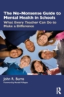 The No-Nonsense Guide to Mental Health in Schools : What Every Teacher Can Do to Make a Difference - Book
