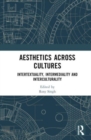 Aesthetics across Cultures : Intertextuality, Intermediality and Interculturality - Book