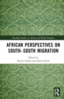 African Perspectives on South–South Migration - Book