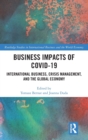 Business Impacts of COVID-19 : International Business, Crisis Management, and the Global Economy - Book