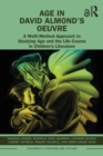 Age in David Almond’s Oeuvre : A Multi-Method Approach to Studying Age and the Life Course in Children’s Literature - Book