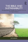 The Bible and Sustainability : Bringing Biblical Passages and Practices into the Ecological Debate - Book