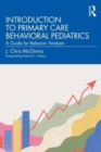 Introduction to Primary Care Behavioral Pediatrics : A Guide for Behavior Analysts - Book