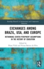 Rethinking Centre-Periphery Assumptions in the History of Education : Exchanges among Brazil, USA, and Europe - Book