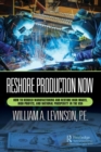Reshore Production Now : How to Rebuild Manufacturing and Restore High Wages, High Profits, and National Prosperity in the USA - Book