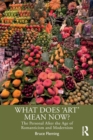 What Does ‘Art’ Mean Now? : The Personal After the Age of Romanticism and Modernism - Book