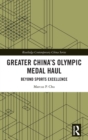 Greater China's Olympic Medal Haul : Beyond Sports Excellence - Book