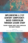 Implementing a 21st Century Competency-Based Curriculum Through Lesson Study : Teacher Learning About Cross-Curricular and Online Pedagogy - Book