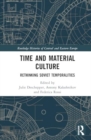 Time and Material Culture : Rethinking Soviet Temporalities - Book